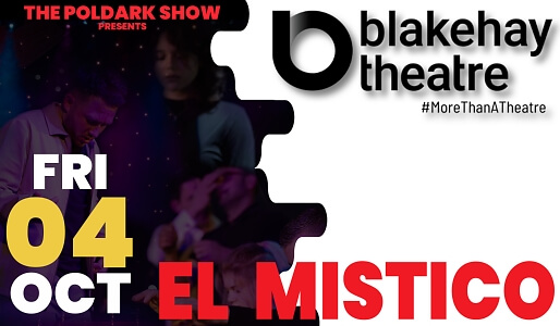 El MISTICO | BLAKEHAY THEATRE | WESTON-SUPER-MARE